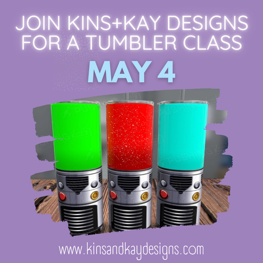 May the 4th Tumbler Class - Lightsaber Tumblers